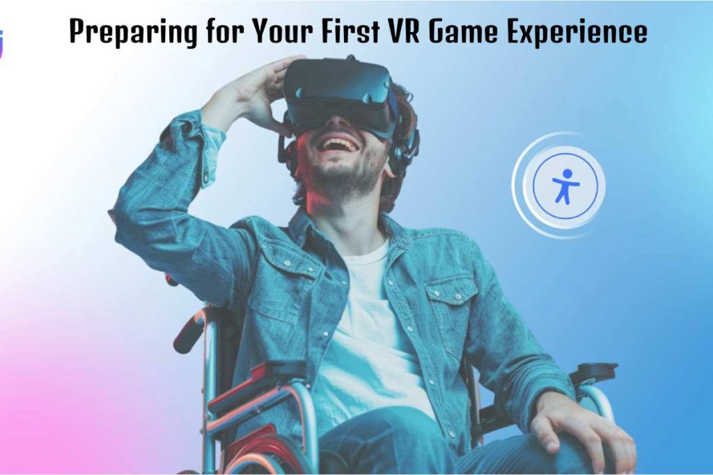 Preparing for Your First VR Game Experience: A Complete Guide