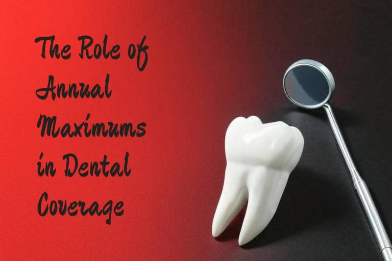 The Role of Annual Maximums in Dental Coverage