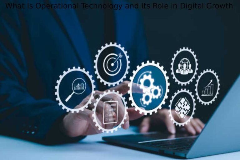 What Is Operational Technology and Its Role in Digital Growth