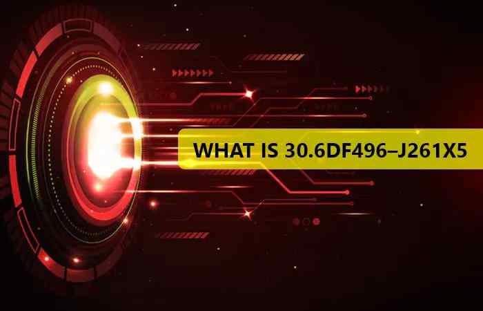 what is 30.6df496–j261x5 def